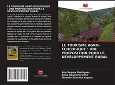 Bookcover of LE TOURISME AGRO-ÉCOLOGIQUE : UNE PROPOSITION POUR LE DÉVELOPPEMENT RURAL
