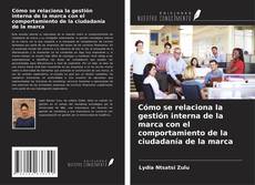 Portada del libro de Cómo se relaciona la gestión interna de la marca con el comportamiento de la ciudadanía de la marca