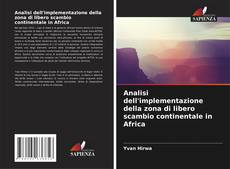 Analisi dell'implementazione della zona di libero scambio continentale in Africa kitap kapağı