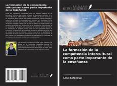 Bookcover of La formación de la competencia intercultural como parte importante de la enseñanza