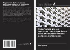 Copertina di Importancia de los registros contemporáneos en la resolución exitosa de las reclamaciones