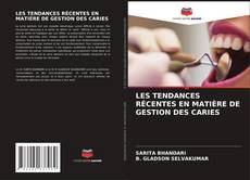 Portada del libro de LES TENDANCES RÉCENTES EN MATIÈRE DE GESTION DES CARIES