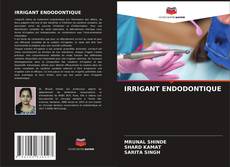 Couverture de IRRIGANT ENDODONTIQUE