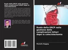 Copertina di Ruolo della ERCP nella gestione delle complicazioni biliari dopo la colecistectomia