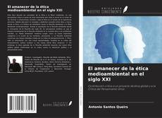 Bookcover of El amanecer de la ética medioambiental en el siglo XXI