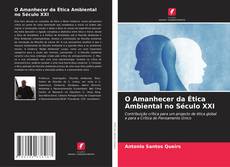 Bookcover of O Amanhecer da Ética Ambiental no Século XXI