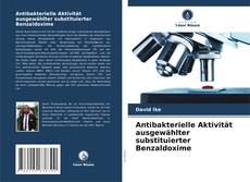 Capa do livro de Antibakterielle Aktivität ausgewählter substituierter Benzaldoxime 