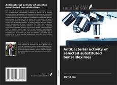 Bookcover of Antibacterial activity of selected substituted benzaldoximes