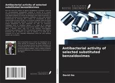 Antibacterial activity of selected substituted benzaldoximes的封面