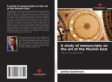 Copertina di A study of manuscripts on the art of the Muslim East