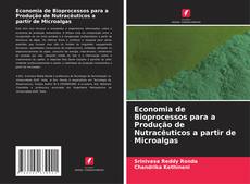 Обложка Economia de Bioprocessos para a Produção de Nutracêuticos a partir de Microalgas