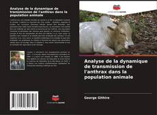 Portada del libro de Analyse de la dynamique de transmission de l'anthrax dans la population animale