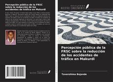 Percepción pública de la FRSC sobre la reducción de los accidentes de tráfico en Makurdi kitap kapağı