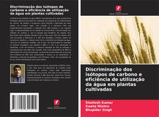 Capa do livro de Discriminação dos isótopos de carbono e eficiência de utilização da água em plantas cultivadas 