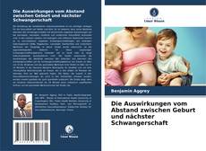 Portada del libro de Die Auswirkungen vom Abstand zwischen Geburt und nächster Schwangerschaft