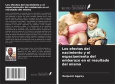 Portada del libro de Los efectos del nacimiento y el espaciamiento del embarazo en el resultado del mismo