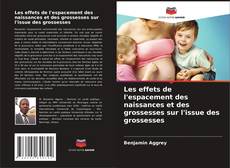 Capa do livro de Les effets de l'espacement des naissances et des grossesses sur l'issue des grossesses 