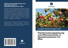 Portada del libro de Flächennutzungsplanung und Pflanzenschutz in Agroökosystemen für Obst