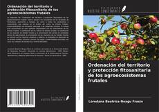 Copertina di Ordenación del territorio y protección fitosanitaria de los agroecosistemas frutales