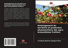 Buchcover von Aménagement du territoire et protection phytosanitaire des agro-écosystèmes fruitiers