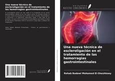 Bookcover of Una nueva técnica de escleroligación en el tratamiento de las hemorragias gastrointestinales