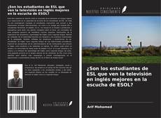 Bookcover of ¿Son los estudiantes de ESL que ven la televisión en inglés mejores en la escucha de ESOL?