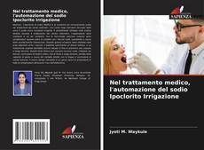 Bookcover of Nel trattamento medico, l'automazione del sodio Ipoclorito Irrigazione