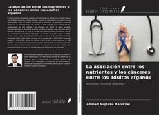 Capa do livro de La asociación entre los nutrientes y los cánceres entre los adultos afganos 