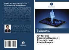 Buchcover von IoT für das Gesundheitswesen : Prinzipien und Anwendungen