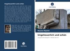 Bookcover of Ungeheuerlich und schön