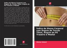 Copertina di Índice de Massa Corporal com Ângulo de Torção Tibial, Ângulo do Pé Traseiro e Medial