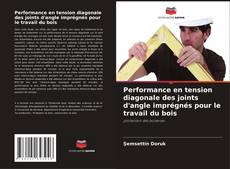 Portada del libro de Performance en tension diagonale des joints d'angle imprégnés pour le travail du bois