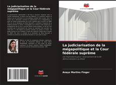 Capa do livro de La judiciarisation de la mégapolitique et la Cour fédérale suprême 