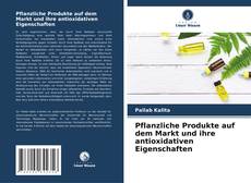 Buchcover von Pflanzliche Produkte auf dem Markt und ihre antioxidativen Eigenschaften