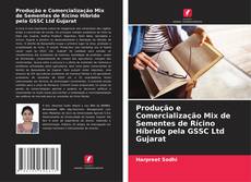 Buchcover von Produção e Comercialização Mix de Sementes de Rícino Híbrido pela GSSC Ltd Gujarat