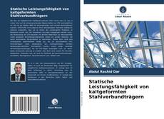 Statische Leistungsfähigkeit von kaltgeformten Stahlverbundträgern kitap kapağı