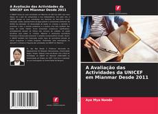Buchcover von A Avaliação das Actividades da UNICEF em Mianmar Desde 2011