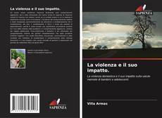 La violenza e il suo impatto. kitap kapağı