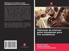 Bookcover of Utilização da Internet pelos estudantes para fins académicos