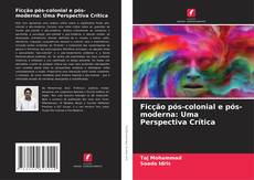 Buchcover von Ficção pós-colonial e pós-moderna: Uma Perspectiva Crítica