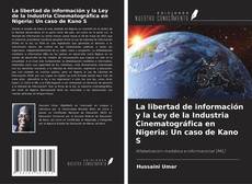 La libertad de información y la Ley de la Industria Cinematográfica en Nigeria: Un caso de Kano S的封面