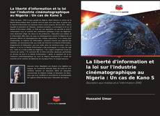 Capa do livro de La liberté d'information et la loi sur l'industrie cinématographique au Nigeria : Un cas de Kano S 