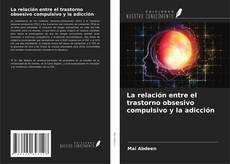Capa do livro de La relación entre el trastorno obsesivo compulsivo y la adicción 
