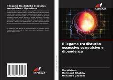 Bookcover of Il legame tra disturbo ossessivo compulsivo e dipendenza