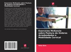 Bookcover of Exercícios McKenzie sobre Postura de Ombros Arredondados e Mobilidade Cervical