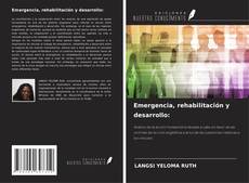 Portada del libro de Emergencia, rehabilitación y desarrollo: