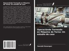 Operaciónde Torneado en Máquina de Torno: Un estudio de caso的封面