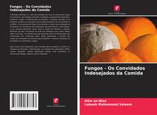 Bookcover of Fungos - Os Convidados Indesejados da Comida