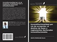 Capa do livro de Inconstitucionalidad por vía de excepción: el destino de leyes y reglamentos declarados inconstitucionales 