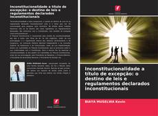 Buchcover von Inconstitucionalidade a título de excepção: o destino de leis e regulamentos declarados inconstitucionais